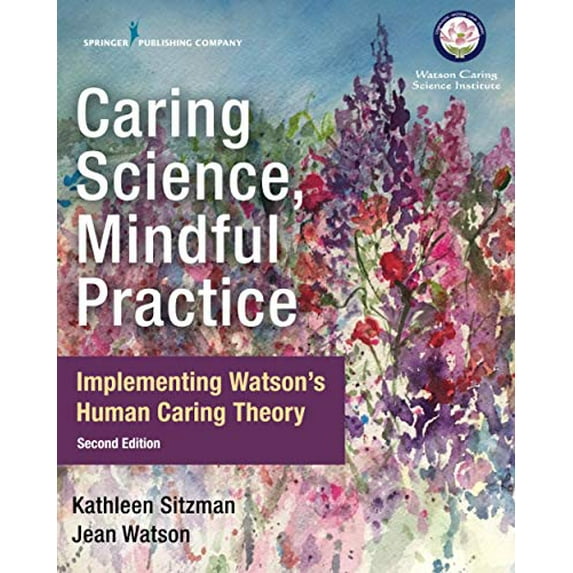 Pre-Owned Caring Science, Mindful Practice: Implementing Watsons Human Caring Theory, 9780826135551, 0826135552, Paperback, 2 edition
