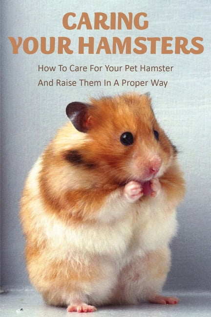 Hamster Care: The Ultimate Guide to Caring for Hamsters