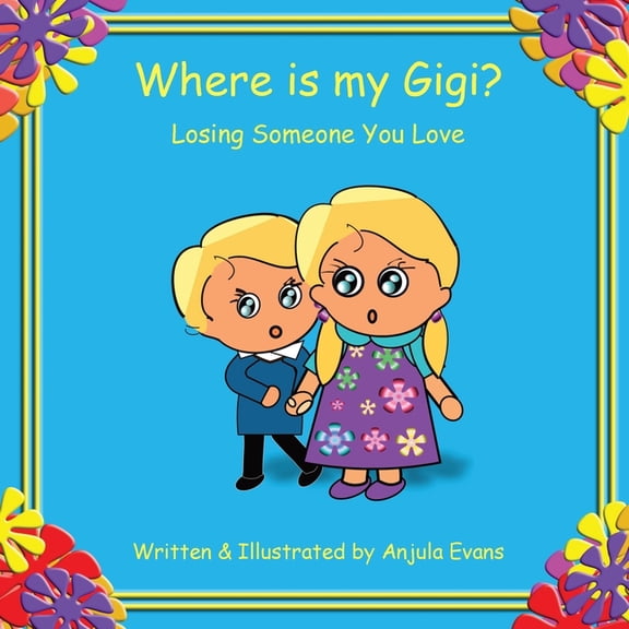 Caring for Kids Collection Where is my Gigi?: Losing Someone You Love, Book 2, (Paperback)