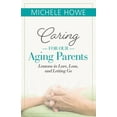 thumbnail image 1 of Caring for Our Aging Parents : Lessons in Love, Loss and Letting Go (Paperback), 1 of 1