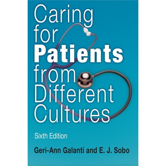 Caring for Patients from Different Cultures: Sixth Edition, (Paperback)