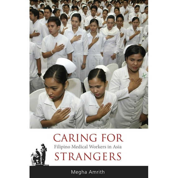 Caring for Strangers : Filipino Medical Workers in Asia (Hardcover)