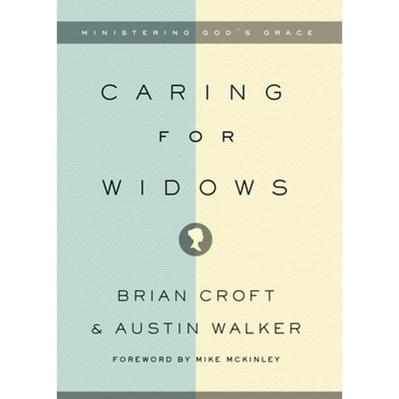 Pre-Owned Caring for Widows: Ministering God's Grace (Paperback) 1433546914 9781433546914