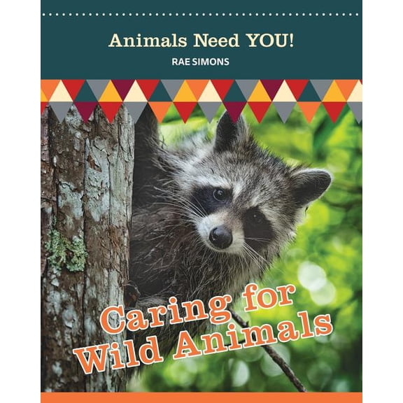 Animals Need You! Caring for Wild Animals, Book 5, (Paperback)