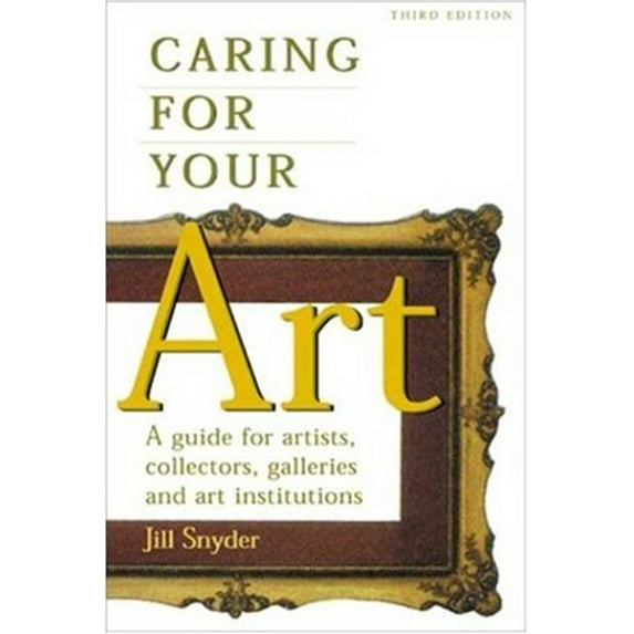 Pre-Owned Caring for Your Art (Paperback) 1581152000 9781581152005
