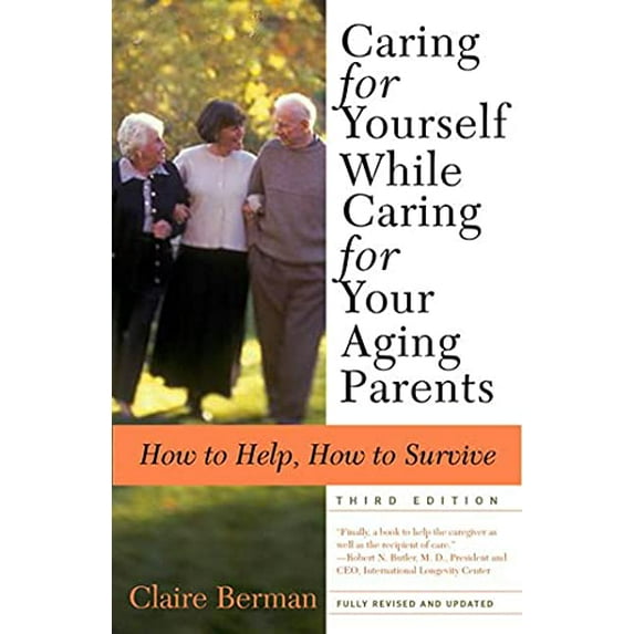 Pre-Owned Caring for Yourself While Caring for Your Aging Parents, Third Edition: How to Help, How to Survive (Paperback) 0805079750 9780805079753