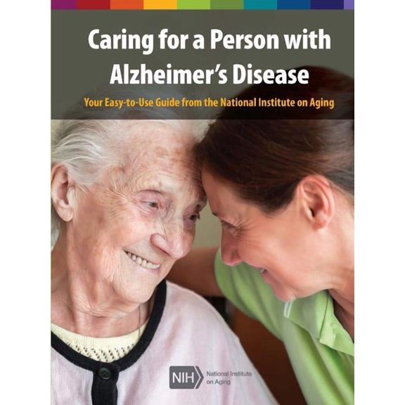 Caring for a Person with Alzheimer's Disease: Your Easy -to-Use- Guide from the National Institute on Aging (Revised Jan, (Paperback)