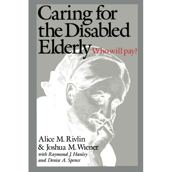 Caring for the Disabled Elderly: Who Will Pay?, (Paperback)