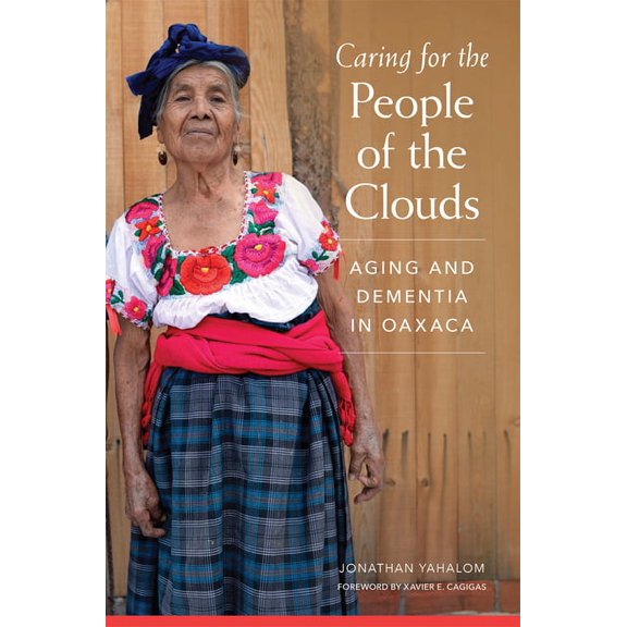 Caring for the People of the Clouds: Aging and Dementia in Oaxaca, (Paperback)