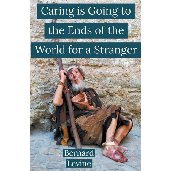 Caring is Going to the Ends of the World for a Stranger (Paperback)