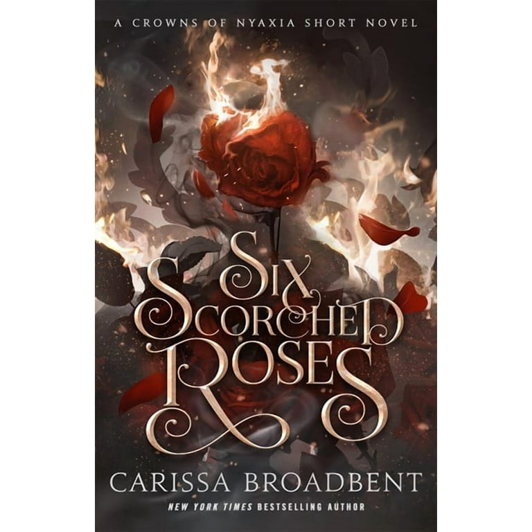 Six Scorched Roses: A Crowns of Nyaxia Short Novel
