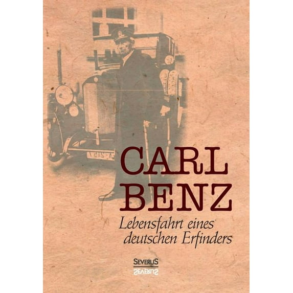 Carl Benz, Lebensfahrt Eines Deutschen Erfinders