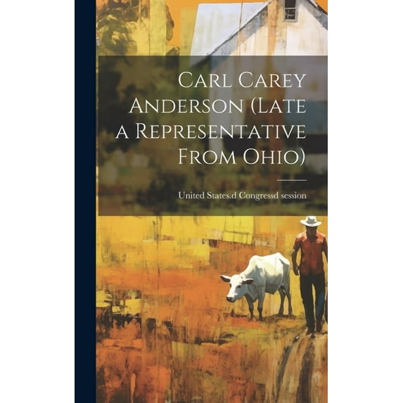 Carl Carey Anderson (late a Representative From Ohio) (Hardcover)