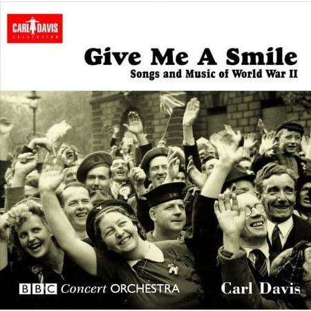 Carl Davis - Give Me a Smile: Songs & Music of World War II - Music & Performance - CD