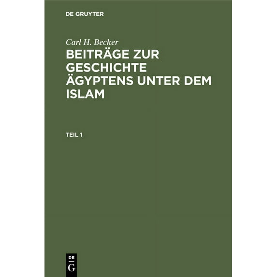 Carl H. Becker: Beiträge Zur Geschichte Ägyptens Unter Dem Islam. Teil 1 (Hardcover)