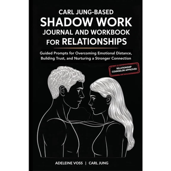 Carl Jung-Based Shadow Work Journal and Workbook for Relationships: Guided Prompts for Building Secure Attachment, Break, (Paperback)