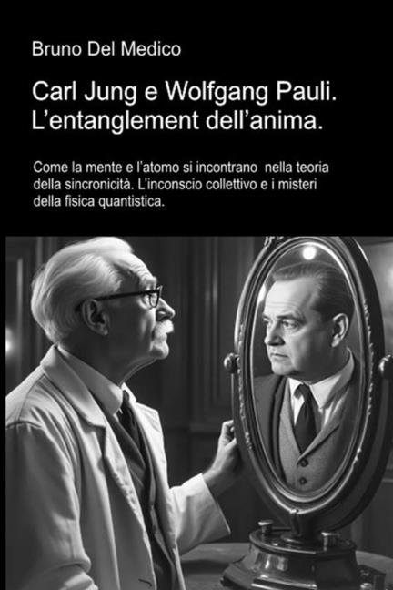 Carl Jung e Wolfgang Pauli. O entrelaamento da alma: Como a mente e o tomo se encontram na teoria da sincronicidade. O, (Paperback)