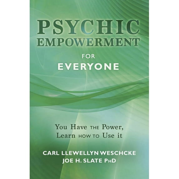 Carl Llewellyn Weschcke's Psychic Empowerment: Psychic Empowerment for Everyone: You Have the Power, Learn How to Use It (Paperback)