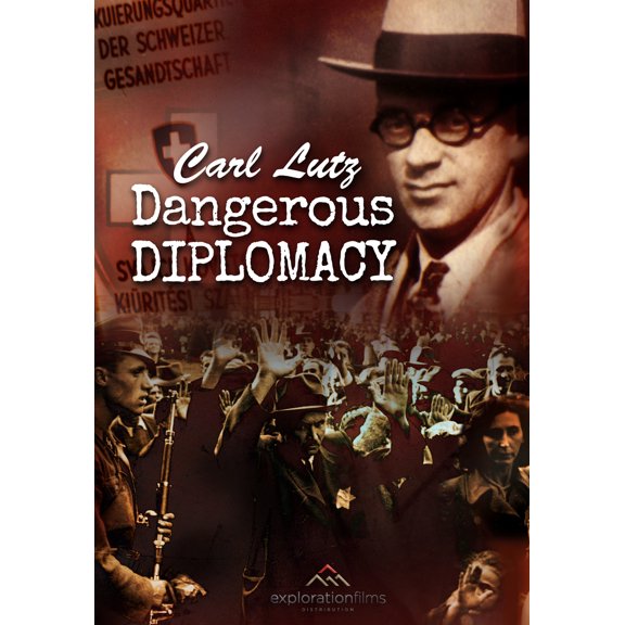 Carl Lutz - Dangerous Diplomacy