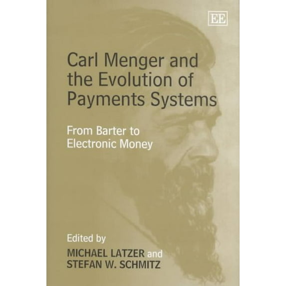 Carl Menger and the Evolution of Payments Systems : From Barter to Electronic Money