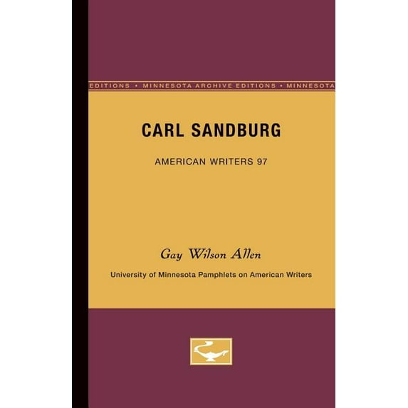 Carl Sandburg - American Writers 97: University of Minnesota Pamphlets on American Writers, (Paperback)