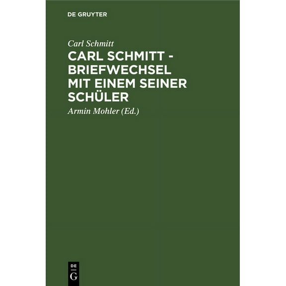 Carl Schmitt - Briefwechsel Mit Einem Seiner Schler, (Hardcover)