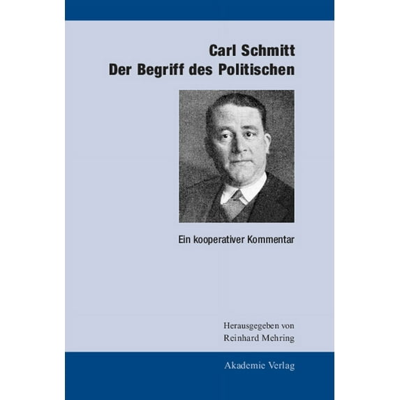 Carl Schmitt: Der Begriff Des Politischen: Ein Kooperativer Kommentar, (Hardcover)