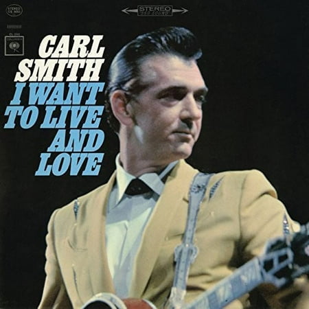 Carl Smith - I Want to Live and Love - Music & Performance - CD