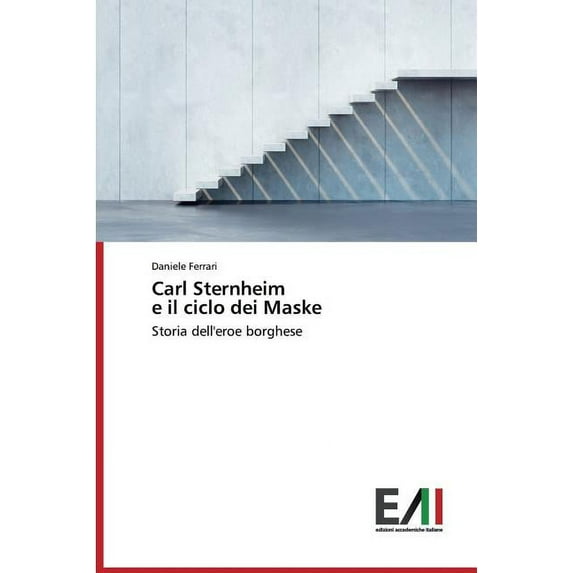Carl Sternheim e il ciclo dei Maske (Paperback)