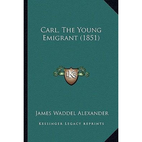Carl, the Young Emigrant (1851) Paperback
