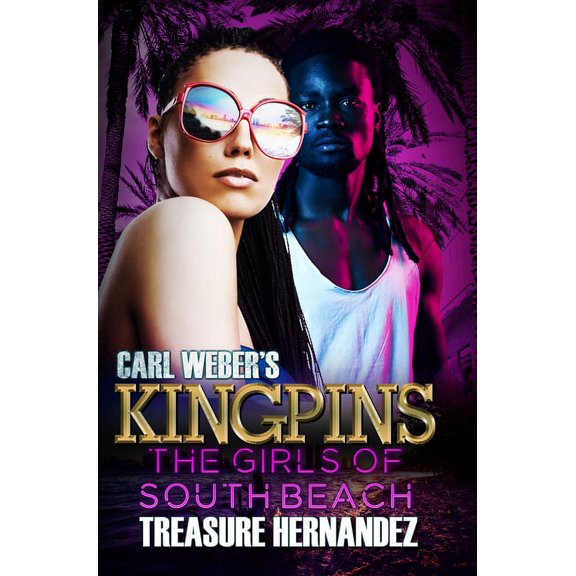 Carl Weber's Kingpins: The Girls of South Beach, (Paperback)