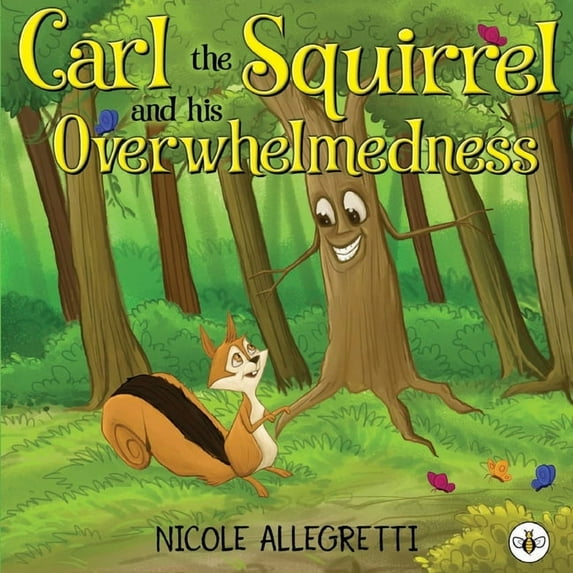 Carl the Squirrel and his Overwhelmedness: A Gentle Picture Book About Big Feelings and Finding Calm, (Paperback)