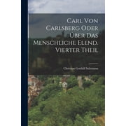 Carl von Carlsberg oder  ber das menschliche Elend. Vierter Theil Paperback
