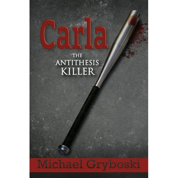 Carla: Carla The Antithesis Killer (Series #2) (Paperback)