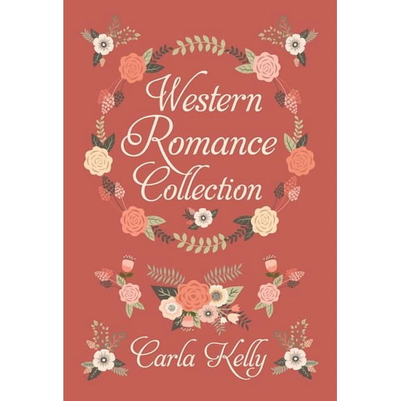 Carla Kelly's Western Romance Collection: Softly Falling / My Loving Vigil Keeping / Enduring Light / Borrowed Light