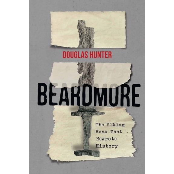 Carleton Library Beardmore: The Viking Hoax That Rewrote History, Book 246, (Hardcover)