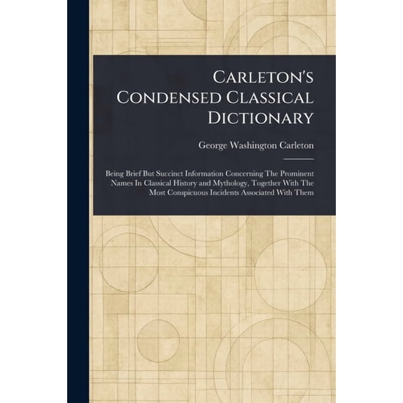 Carleton's Condensed Classical Dictionary, (Paperback)