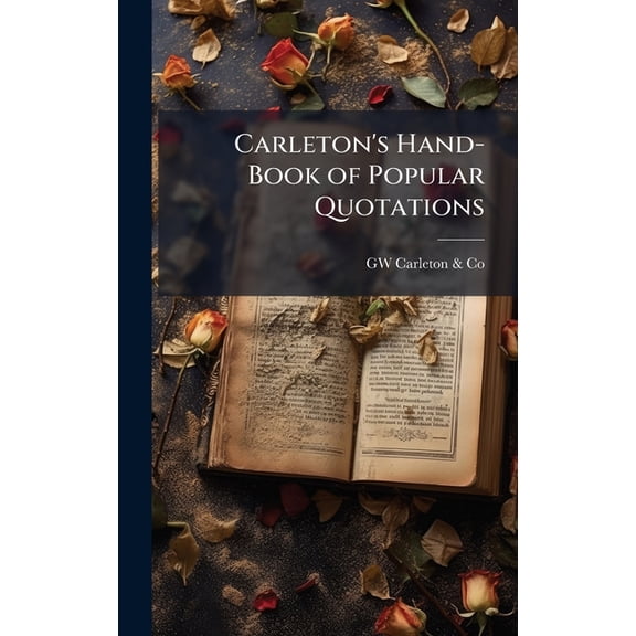 Carleton's Hand-Book of Popular Quotations, (Hardcover)