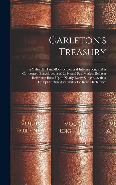 Carleton's Treasury: A Valuable Hand-book of General Information, and A ...