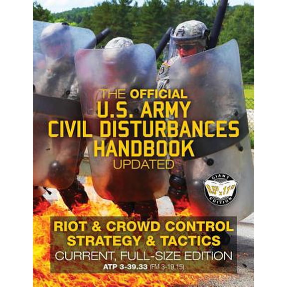 The Official US Army Civil Disturbances Handbook - Updated: Riot & Crowd Control Strategy & Tactics - Current, Full-Size