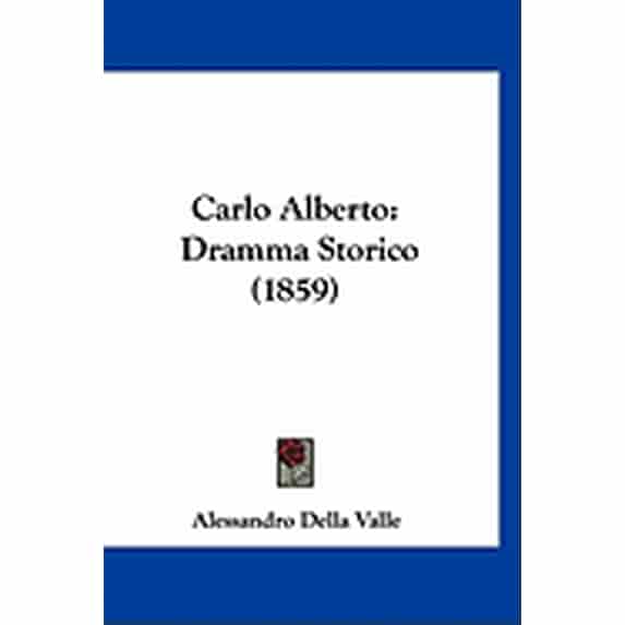 Carlo Alberto : Dramma Storico (1859) (Paperback)