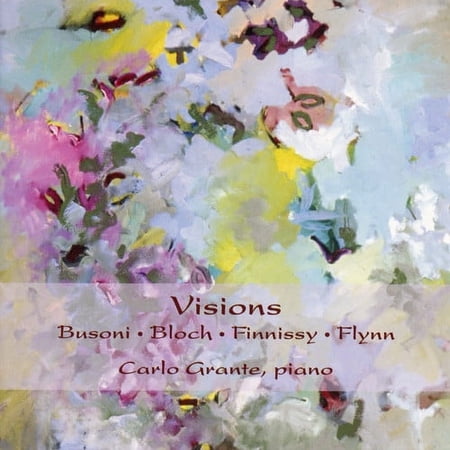 Carlo Grante - Visions: Piano Works Busoni Bloch Finnissy Flynn - Music & Performance - CD