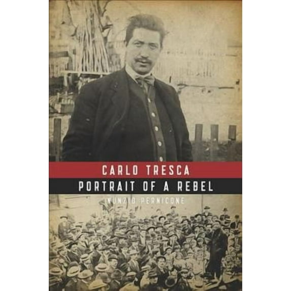Carlo Tresca: Portrait of a Rebel (Paperback)