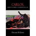 thumbnail image 1 of Carlos, Asesino de Crimen O Usurpador de La Ley (Paperback), 1 of 1