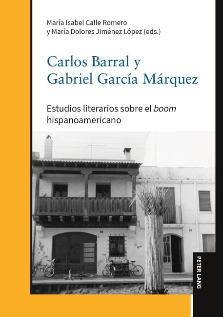 Carlos Barral y Gabriel García Márquez: Estudios literarios sobre el boom hispanoamericano, (Hardcover)