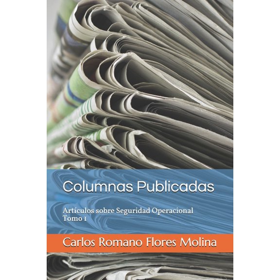 Carlos Flores: Columnas Publicadas: Artculos sobre Seguridad Operacional - Tomo 1 (Paperback)
