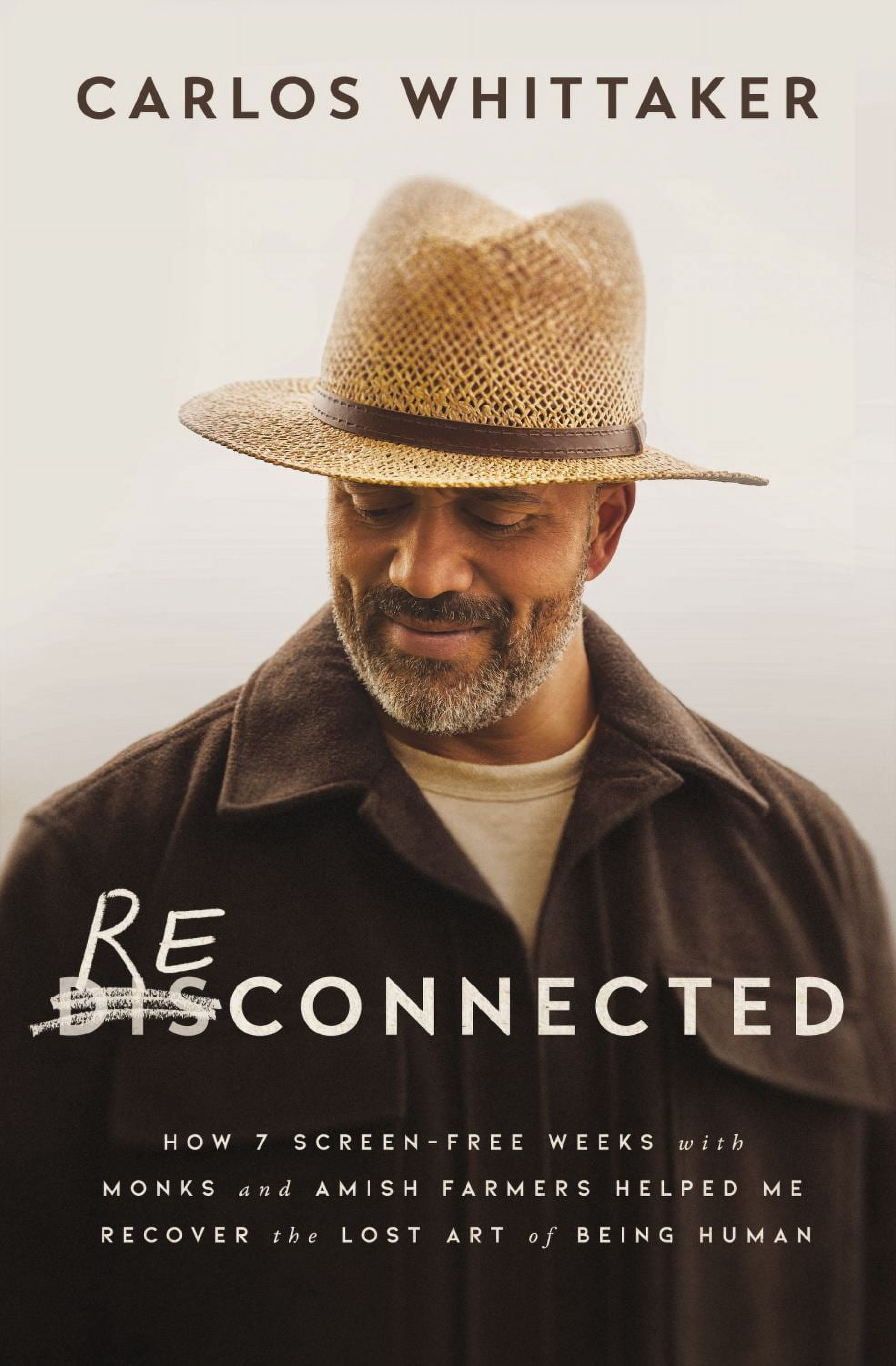 Carlos Whittaker: Reconnected: How 7 Screen-Free Weeks with Monks and Amish Farmers Helped Me Recover the Lost Art of Being Human (Paperback)