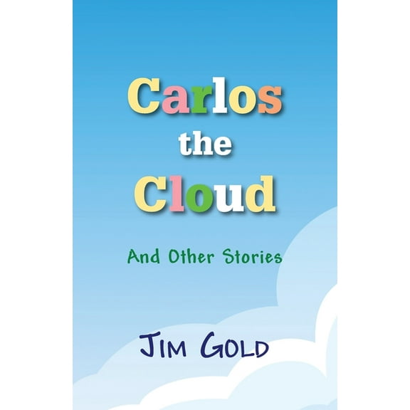 Carlos the Cloud: And Other Stories, (Paperback)