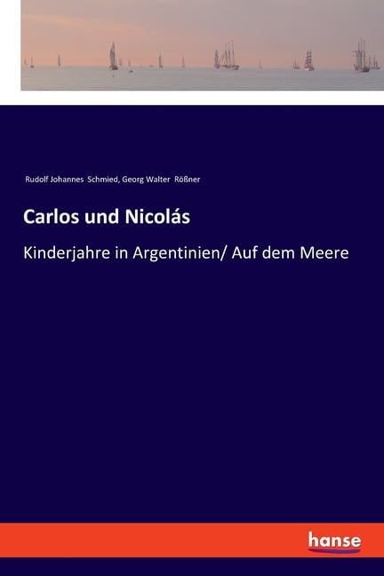Carlos und NicolÃ¡s: Kinderjahre in Argentinien/ Auf dem Meere, (Paperback)