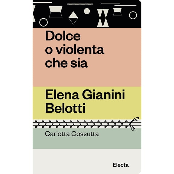 Carlotta Cossutta Dolce o violenta che sia. Elena Gianini Belotti (Paperback)